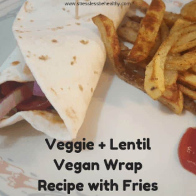 Veggie and Lentil Vegan Wrap Recipe with Fries
